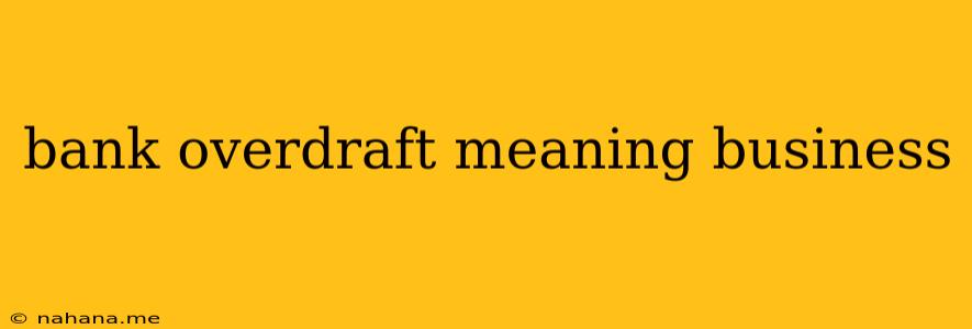 bank overdraft meaning business