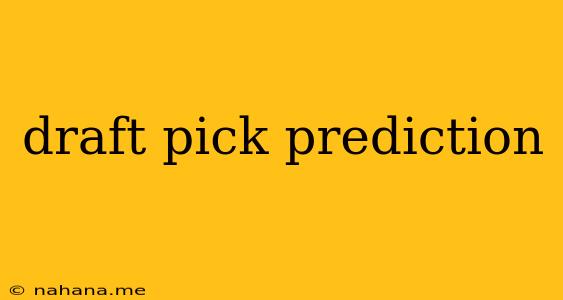 draft pick prediction