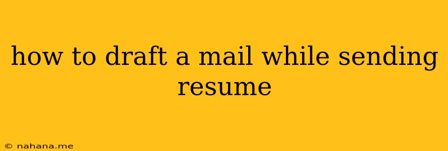 how to draft a mail while sending resume