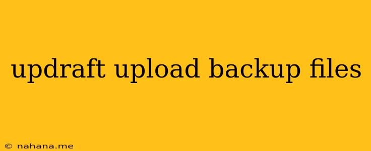 updraft upload backup files