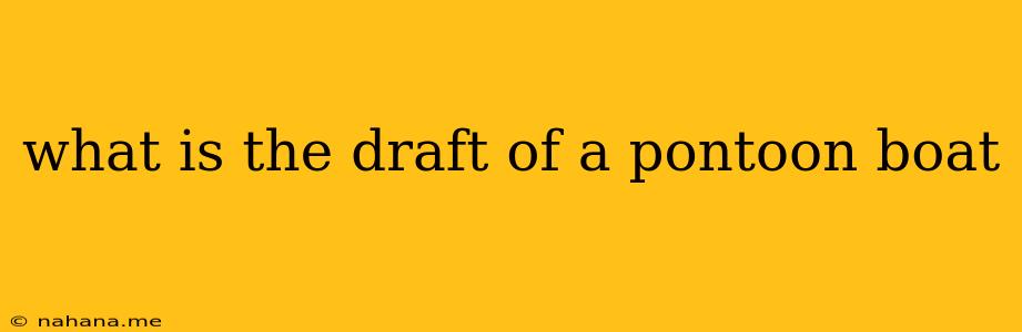 what is the draft of a pontoon boat