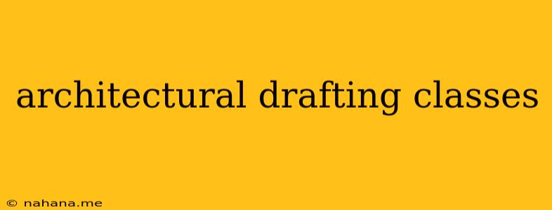 architectural drafting classes