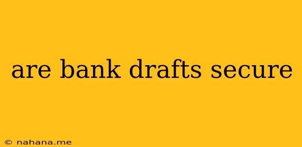 are bank drafts secure