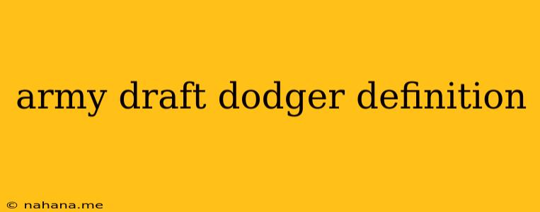 army draft dodger definition