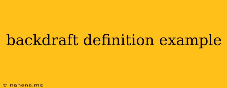 backdraft definition example