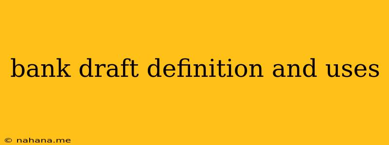 bank draft definition and uses