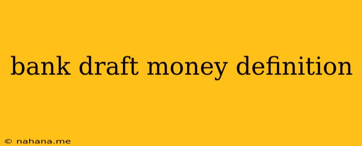 bank draft money definition