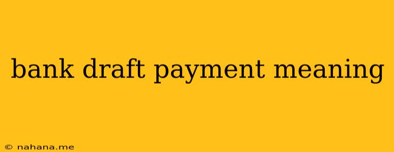 bank draft payment meaning
