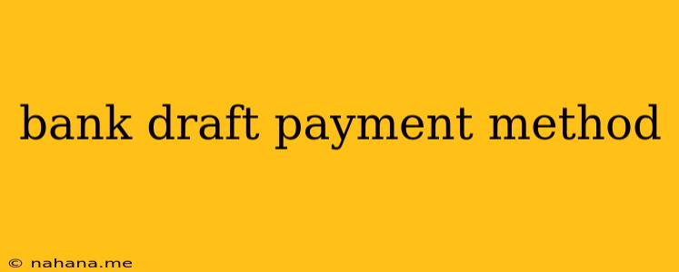 bank draft payment method