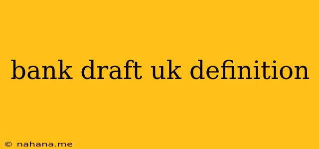 bank draft uk definition