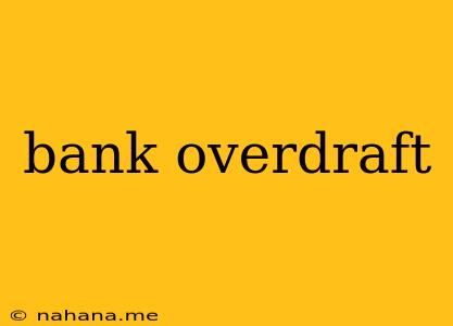 bank overdraft