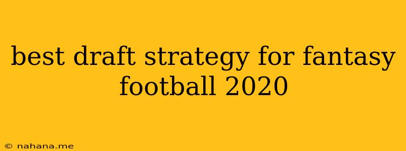 best draft strategy for fantasy football 2020
