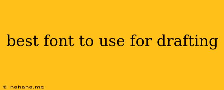 best font to use for drafting