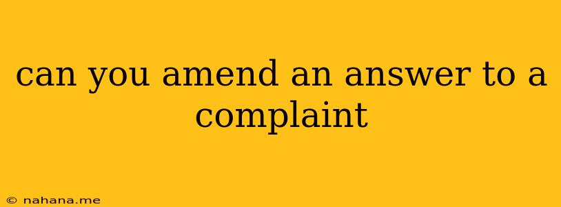 can you amend an answer to a complaint