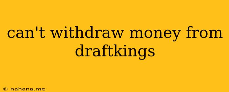 can't withdraw money from draftkings