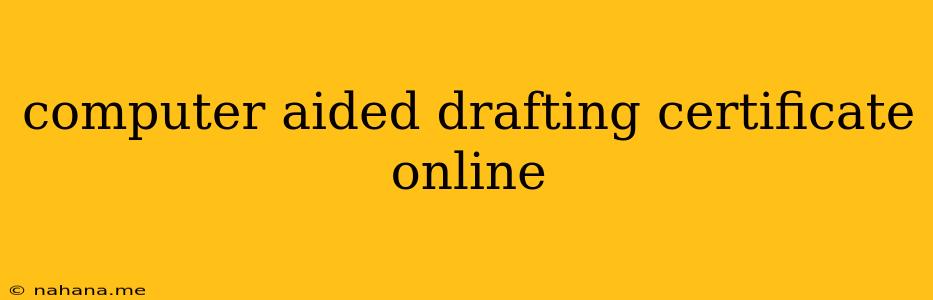 computer aided drafting certificate online