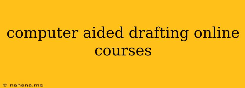computer aided drafting online courses
