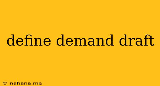 define demand draft