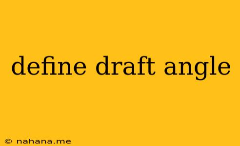 define draft angle