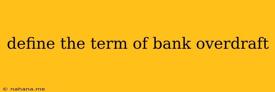 define the term of bank overdraft