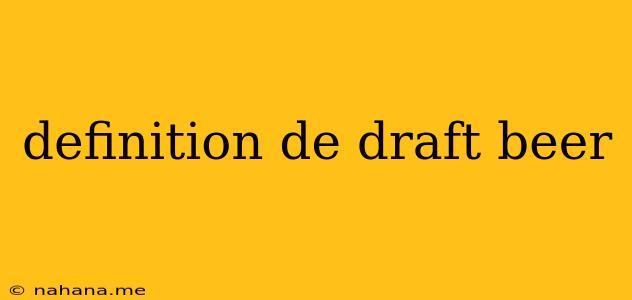 definition de draft beer