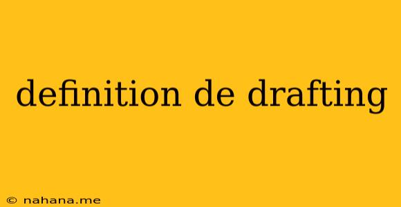 definition de drafting