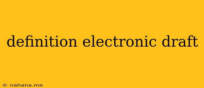 definition electronic draft