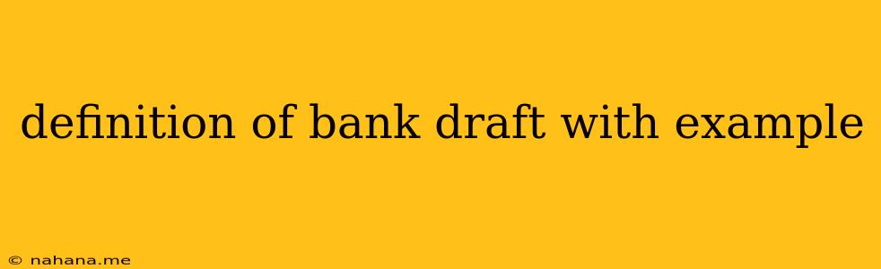 definition of bank draft with example