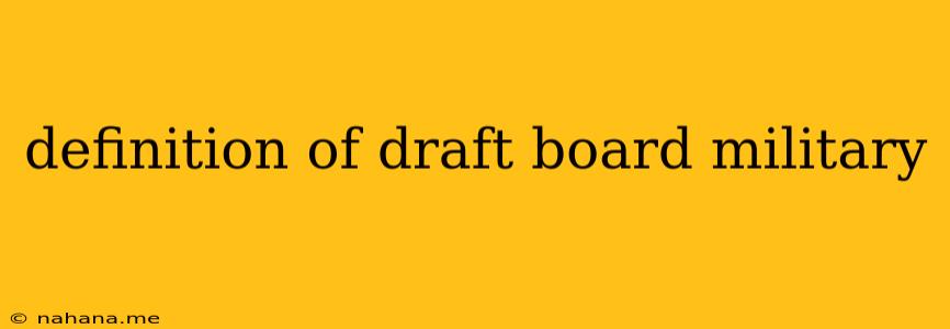 definition of draft board military