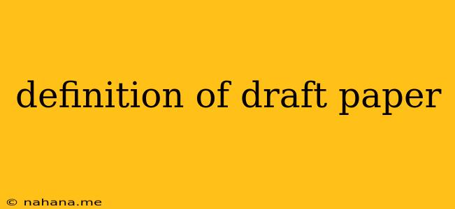 definition of draft paper