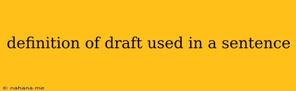 definition of draft used in a sentence