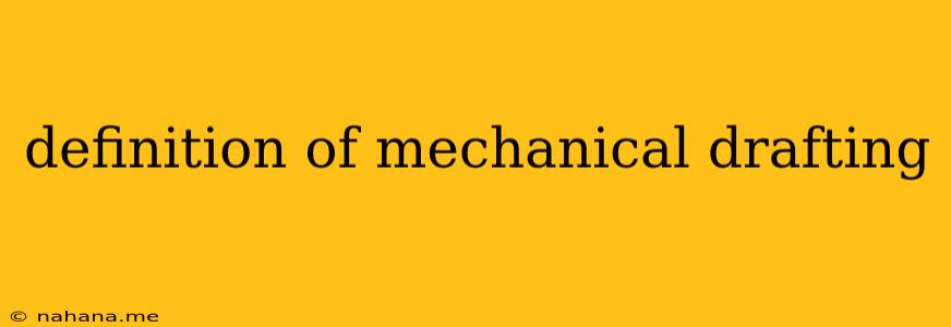 definition of mechanical drafting