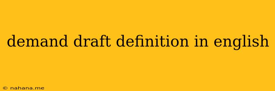 demand draft definition in english