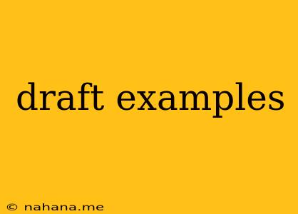 draft examples