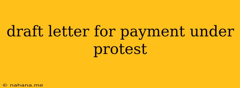 draft letter for payment under protest