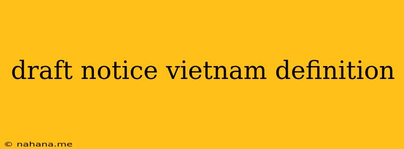 draft notice vietnam definition