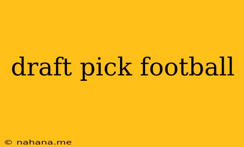 draft pick football