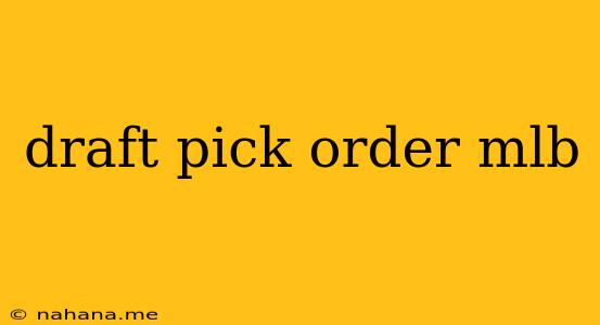 draft pick order mlb