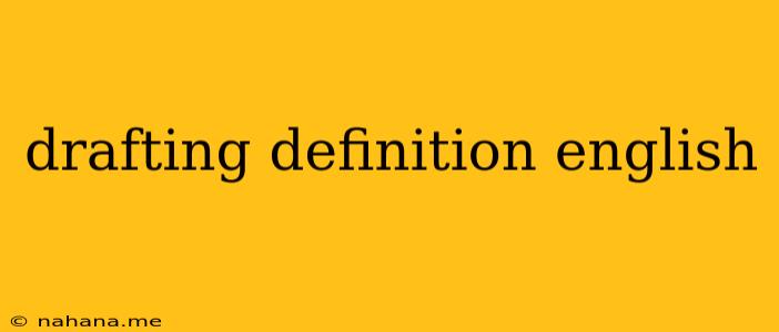 drafting definition english