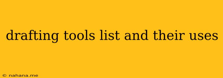 drafting tools list and their uses