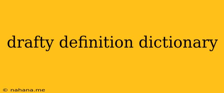 drafty definition dictionary