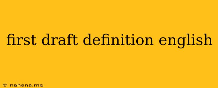 first draft definition english