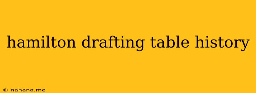 hamilton drafting table history