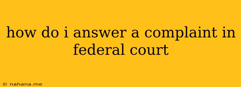 how do i answer a complaint in federal court