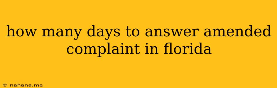 how many days to answer amended complaint in florida