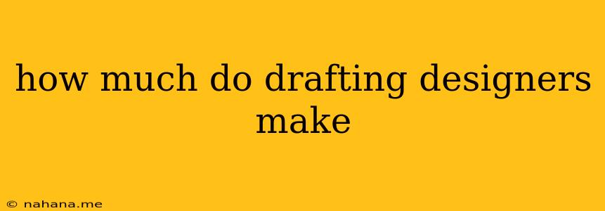 how much do drafting designers make