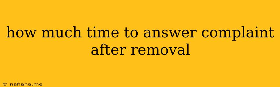 how much time to answer complaint after removal