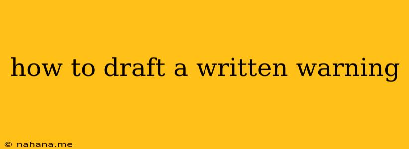 how to draft a written warning