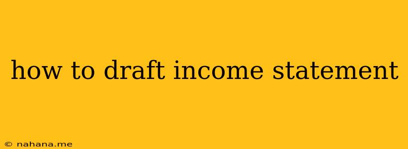 how to draft income statement