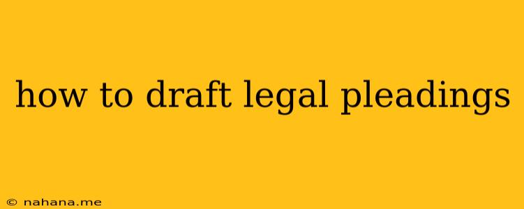 how to draft legal pleadings